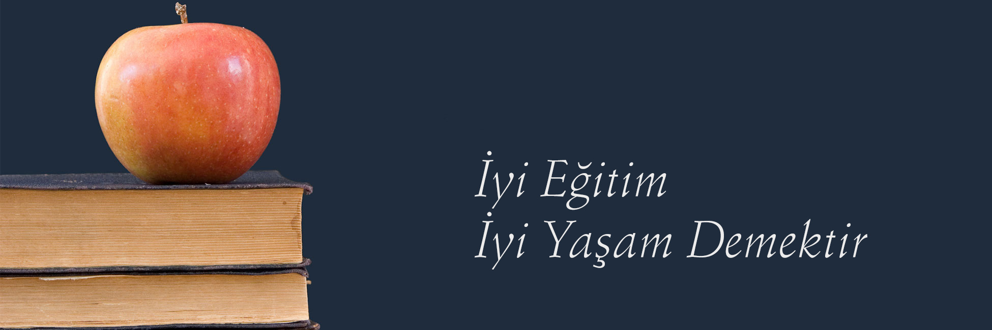 İyi Eğitim İyi Yaşam Demektir